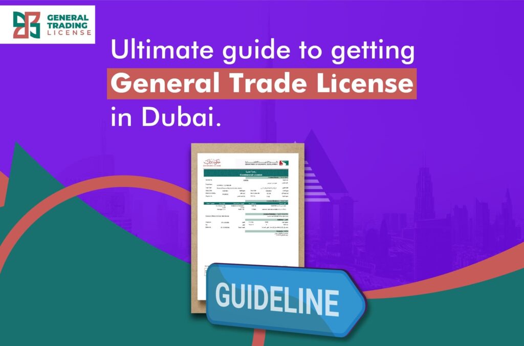 ultimate guide to getting general trade license in dubai